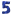 5